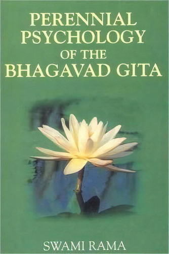 The Perennial Psychology Of The Bhagavad-gita, De Swami Rama. Editorial Himalayan Institute Press, Tapa Blanda En Inglés