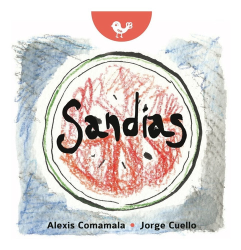 Sandías, De Alexis Comamala. Editorial De La Terraza, Tapa Blanda En Español