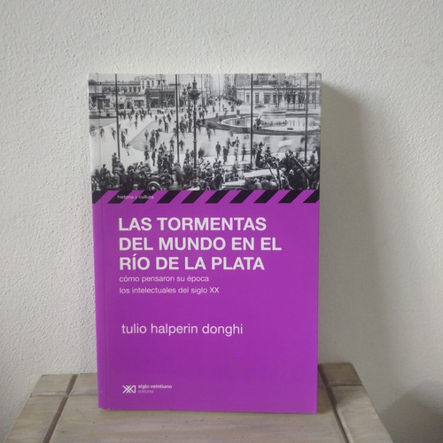 Las Tormentas Del Mundo En El Rio De La Plata-t.h. Donghi