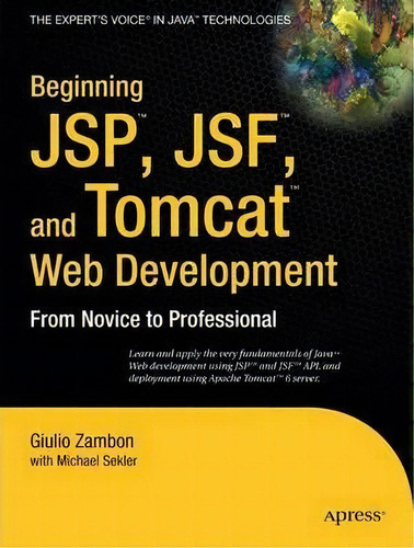 Beginning Jsp , Jsf And Tomcat Web Development : From Novice To Professional, De Giulio Zambon. Editorial Apress, Tapa Blanda En Inglés, 2007