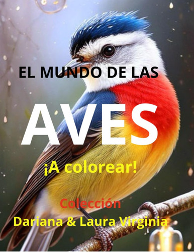 Libro: El Mundo De Las Aves: ¡a Colorear! (spanish Edition)
