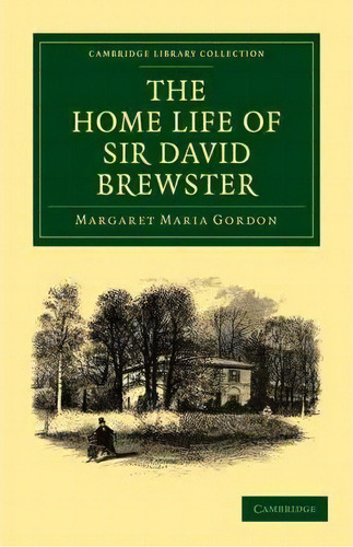 The Home Life Of Sir David Brewster, De Margaret Maria Gordon. Editorial Cambridge University Press, Tapa Blanda En Inglés
