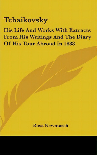 Tchaikovsky, De Rosa Newmarch. Editorial Kessinger Publishing, Tapa Dura En Inglés