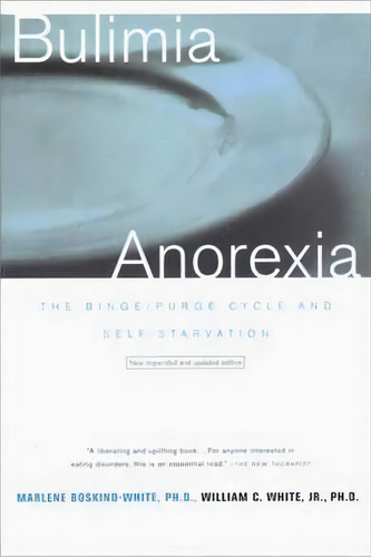 Bulimia/anorexia : The Binge/purge Cycle And Self-starvation, De Marlene Boskind-white. Editorial Ww Norton & Co, Tapa Blanda En Inglés