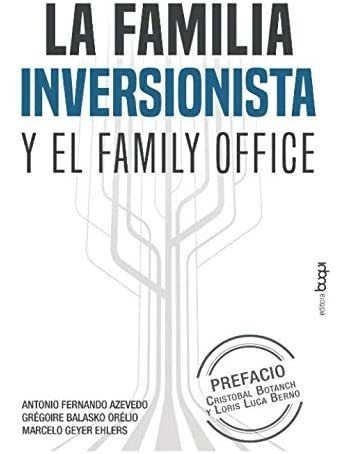 Libro: La Familia Inversionista Y El Family Office (edición