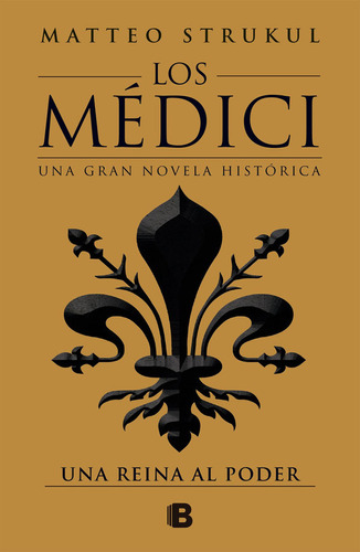 Medici Iii. Una Reina Al Poder / Matteo Strukul