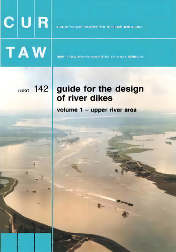 Guide For The Design Of River Dikes: Guide For The Design Of River Dikes Vol 1: Upper River Area, De The Netherlands Gouda Cur., Vol. 1. Editorial Balkema Publishers, Tapa Dura En Inglés