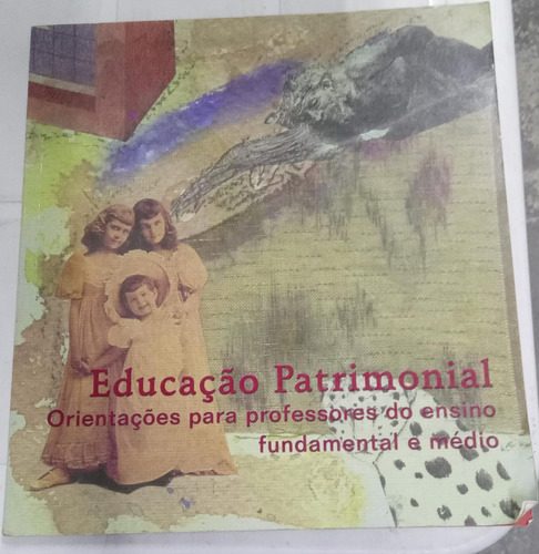 Livro Educação Patrimonial: Orientações Para Professores Do Ensino Fundamental E Médio - Maria Beatriz Pinheiro Machado [2004]