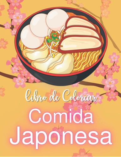 Libro: Libro De Colorear Comida Japonesa Desde Ramen A Sushi