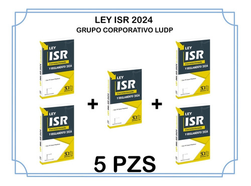 Ley Isr Correlacionada Y Reglamento 2024 (5 Piezas)