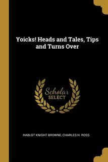 Libro Yoicks! Heads And Tales, Tips And Turns Over - Brow...