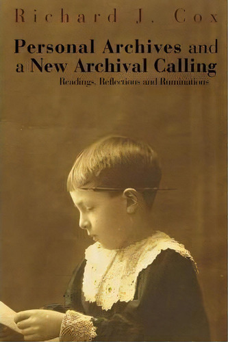 Personal Archives And A New Archival Calling : Readings, Reflections And Ruminations, De Richard J Cox. Editorial Litwin Books, Tapa Blanda En Inglés, 2009