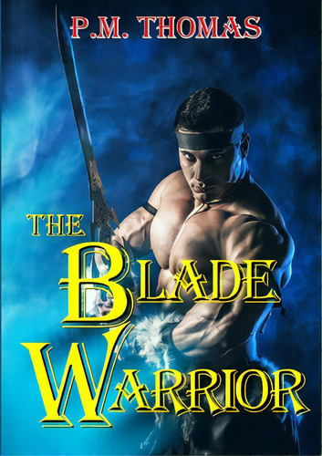The Blade Warrior, De Thomas, P. M.. Editorial Lulu Pr, Tapa Blanda En Inglés