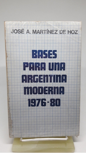 Bases Para Una Argentina Moderna 1976-80 J.a.martinez De Hoz