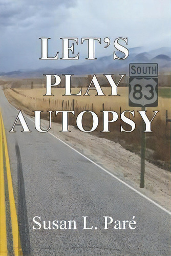 Let's Play Autopsy, De Susan L Pare'. Editorial Susan L. Pare', Tapa Blanda En Inglés