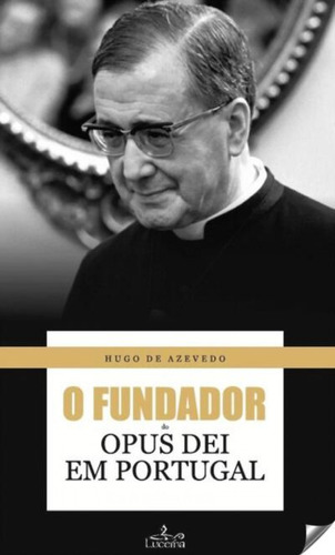 Fundador Do Opus Dei Em Portugal De Acevedo, Hugo Lucerna