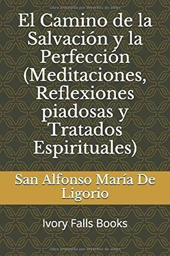 El Camino De La Salvacion Y La Perfeccion..., de de Ligorio, San Alfonso Mar. Editorial Independently Published en español