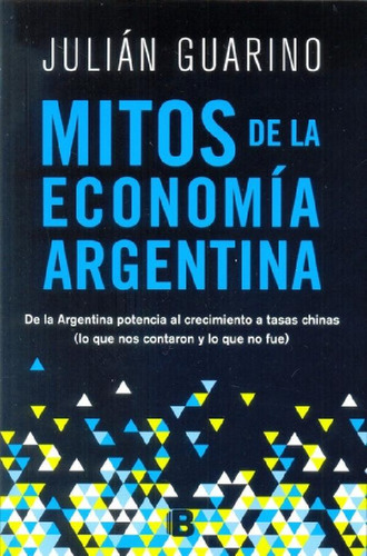 Libro - Mitos De La Economía Argentina - Guarino, Julián