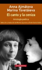 El Canto Y La Ceniza - Ajmatova-tsvetaieva