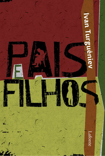 Pais e filhos, de Ivan Turguêniev. Editora Lafonte, capa mole, edição 1 em português, 2023