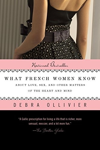 What French Women Know About Love, Sex, And Other Matters Of