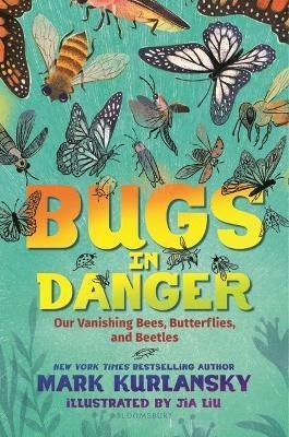 Libro Bugs In Danger : Our Vanishing Bees, Butterflies, A...