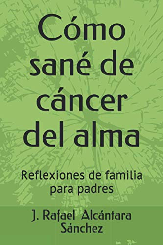 Como Sane De Cancer Del Alma: Reflexiones De Familia Para Pa