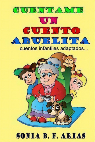 Cuentame Un Cuento Abuelita, De Sonia B F Arias. Editorial Mundo Latino Publications, Tapa Blanda En Español