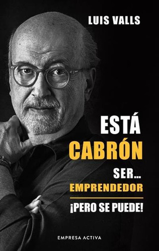 Está Cabrón Ser Emprendedor, De Valls, Luis. Editorial Empresa Activa, Tapa Blanda, Edición 01 En Español, 2023