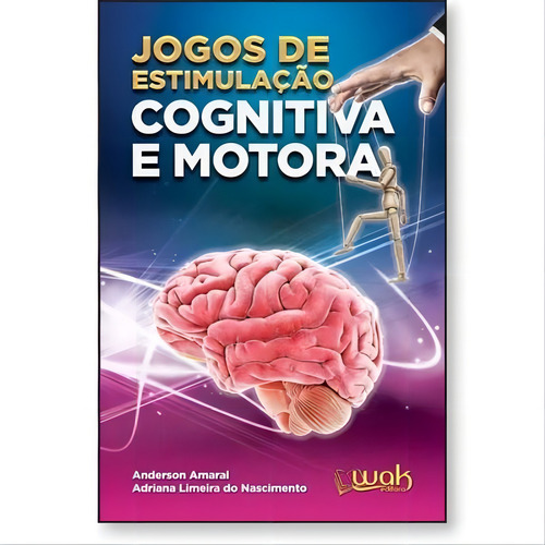 Jogos De Estimulação Cognitiva E Motora, De Amaral, Anderson Do / Nascimento, Adriana Limeira Do. Editora Wak Editora, Capa Mole Em Português