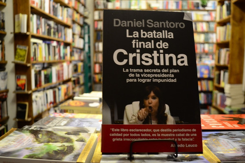 La Batalla Final De Cristina. Daniel Santoro.