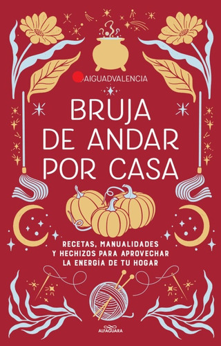 Bruja De Andar Por Casa, De Aiguadvalencia. Editorial Alfaguara, Tapa Blanda En Español, 2023