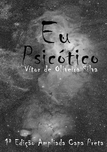 Eu Psicótico: 1ª Edição, De Vítor De Oliveira Silva. Série Não Aplicável, Vol. 1. Editora Clube De Autores, Capa Mole, Edição 1 Em Português, 2018