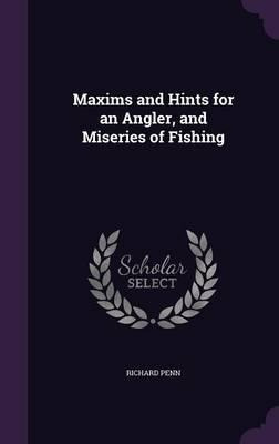 Libro Maxims And Hints For An Angler, And Miseries Of Fis...