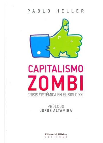 Capitalismo Zombi. Crisis Sistémica En El Siglo Xxi - Pablo 