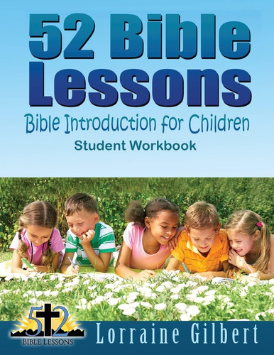 Libro 52 Bible Lessons-inglés: Bible Introduction For Children, De Gilbert, Mrs. Lorraine., Vol. 1. Editorial Createspace Independent Publishing Platform, Tapa Blanda En Inglés