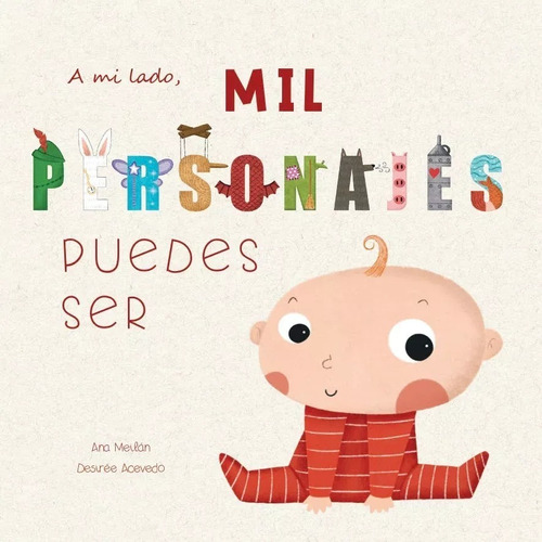  A Mi Lado Mil Personajes Puedes Ser - Ana Meilan- Tapa Dura