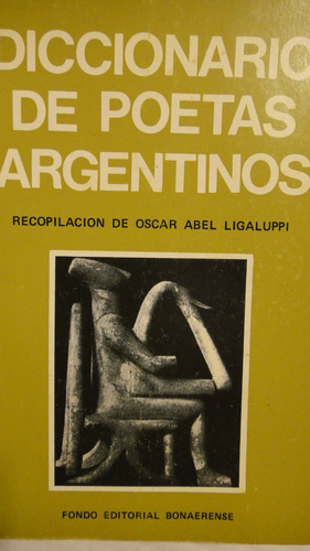 Diccionario De Poetas Argentinos Compilador Oscar Ligaluppi