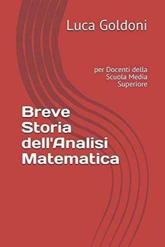 Libro: Breve Storia Dell Analisi Matematica: Per Docenti Del