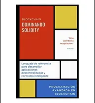 Comprar Libro: Dominando Solidity: Programación Avanzada En Blockcha