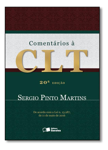 Comentários À Clt, de Sérgio Pinto Martins. Editora SARAIVA (JURIDICOS) - GRUPO SOMOS SETS, capa mole em português