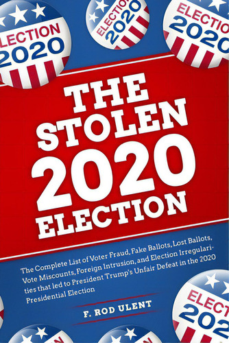 The 2020 Stolen Election, De Ulent, F. Rod. Editorial Indy Pub, Tapa Blanda En Inglés, 2020