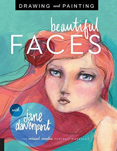 Drawing And Painting Beautiful Faces A Mixedmedia Portrait W