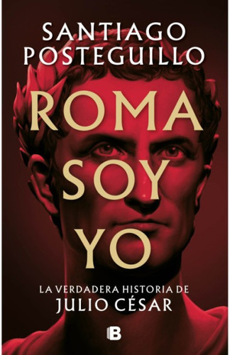 Roma Soy Yo - Posteguillo Santiago (libro) - Nuevo