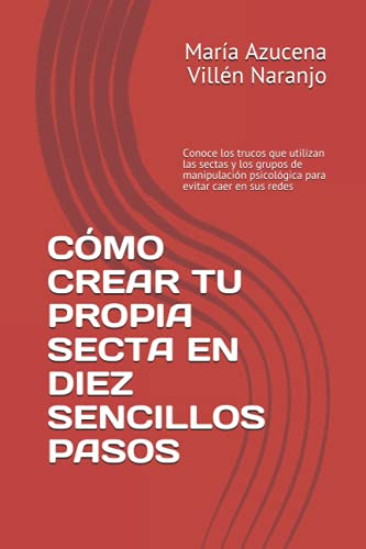 Como Crear Tu Propia Secta En Diez Sencillos Pasos: Conoce L