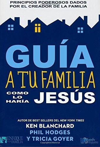 Guía A Tu Familia Como Lo Haría Jesús ( Ken Blanchard )