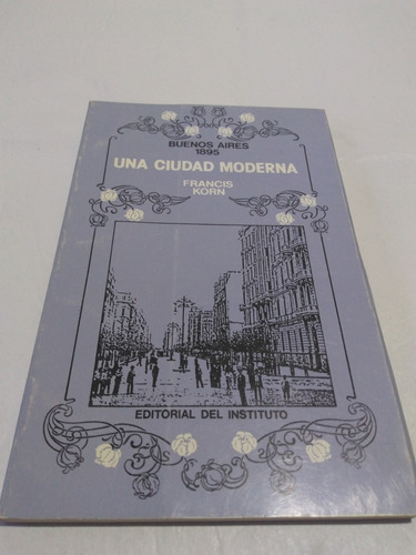 Una Ciudad Moderna Buenos Aires 1985 - Francis Korn 1981