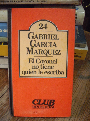 El Coronel No Tiene Quien Le Escriba Gabriel Garcia Marquez