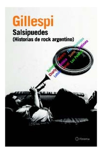 Salsipuedes Historias De Rock Argentino Libro Gillespi 