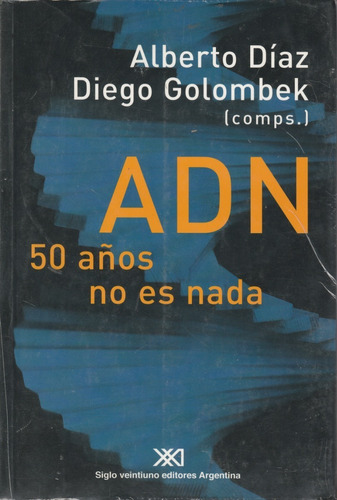 El Adn 50 Años No Es Nada Alberto Diaz Diego Golombek